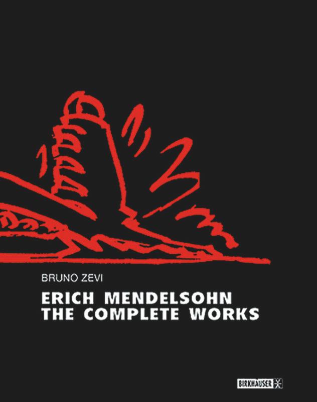 Erich Mendelsohn – the Complete Works